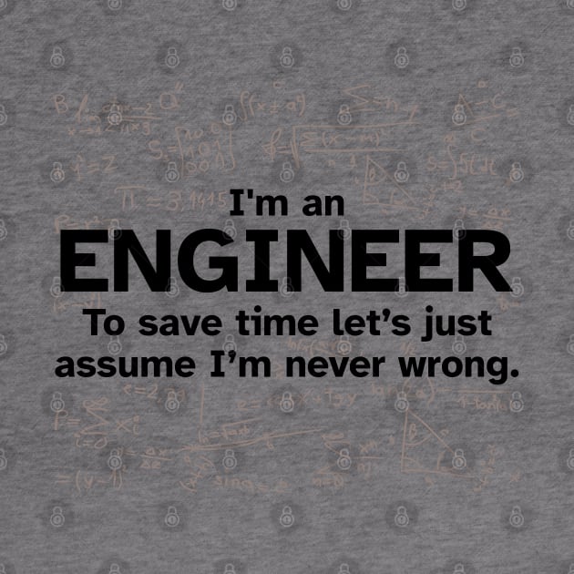 I'm an Engineer to save time let's just assume I'm never wrong by Zen Cosmos Official